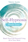 Image for Self-hypnosis made easy: reach your full potential using all of your mind