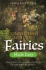 Image for Connecting with the fairies made easy  : discover the magical world of the nature spirits