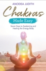 Image for Chakras made easy: seven keys to awakening and healing the energy body