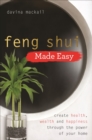 Image for Feng shui made easy: create health, wealth and happiness through the power of your home