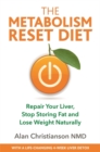 Image for The metabolism reset diet  : repair your liver, stop storing fat and lose weight naturally