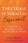 Image for The course in miracles experiment  : a starter kit for rewiring your mind (and therefore the world)