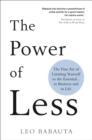 Image for The power of less  : the fine art of limiting yourself to the essential...in business and in life