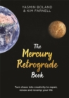 Image for The Mercury retrograde book  : turn chaos into creativity to repair, renew and revamp your life