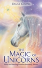 Image for The magic of unicorns  : help and healing from the heavenly realms