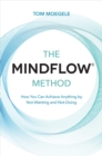 Image for The MINDFLOW Method: How You Can Achieve Anything by Not-Wanting and Not-Doing