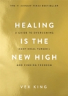 Image for Healing is the new high  : a guide to overcoming emotional turmoil and finding freedom