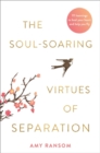 Image for The Soul-Soaring Virtues of Separation