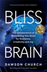 Image for Bliss brain  : the neuroscience of remodeling your brain for resilience, creativity, and joy