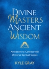 Image for Divine masters, ancient wisdom: activations to connect with universal spiritual guides