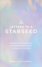 Image for Letters to a starseed  : messages and activations for remembering who you are and why you came here