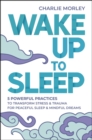 Image for Wake up to sleep  : 5 powerful practices to transform stress and trauma for peaceful sleep and mindful dreams