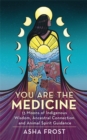 Image for You are the medicine  : 13 moons of indigenous wisdom, ancestral connection and animal spirit guidance