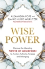 Image for Wise power  : discover the liberating power of menopause to awaken authority, purpose and belonging