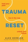 Image for Trauma reset  : heal your past, live in the now, unlock your future