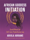 Image for African goddess initiation  : sacred rituals for self-love, prosperity, and joy
