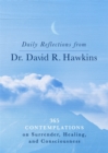 Image for Daily reflections from Dr. David R. Hawkins  : 365 contemplations on surrender, healing and consciousness
