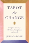 Image for Tarot for change  : using the cards for self-care, acceptance and growth