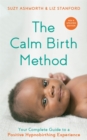 Image for The calm birth method  : your complete guide to a positive hypnobirthing experience hypnobirth