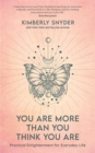 Image for You are more than you think you are  : practical enlightenment for everyday life