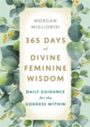 Image for 365 days of divine feminine wisdom  : daily guidance for the goddess within