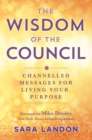Image for The wisdom of The Council  : channelled messages for living your purpose