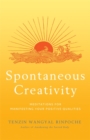 Image for Spontaneous creativity  : meditations for manifesting your positive qualities