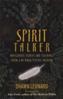 Image for Spirit talker  : indigenous stories and teachings from a Mi&#39;kmaq psychic medium