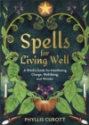 Image for Spells for living well  : a witch&#39;s guide for manifesting change, well-being, and wonder