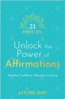Image for 21 days to unlock the power of affirmations  : manifest confidence, abundance, and joy
