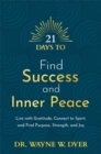 Image for 21 days to find success and inner peace  : live with gratitude, connect to spirit, and find purpose, strength, and joy