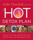 Image for The hot detox plan  : cleanse your body and heal your gut with warming, anti-inflammatory foods