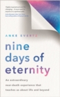 Image for Nine days of eternity  : an extraordinary near-death experience that teaches us about life and beyond