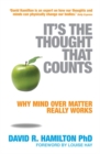 Image for It&#39;s The Thought That Counts : Why Mind Over Matter Really Works