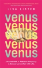 Image for Venus : A Sacred Path. A Feminine Frequency. A Sensual Love Affair with Life.