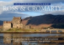 Image for Ross &amp; Cromarty: Picturing Scotland : From glen to mountain top from the Black Isle to Kyle of Lochalsh