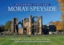 Image for Moray - Speyside: Picturing Scotland : Along the River Spey to the sea, and so much more...