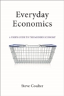 Image for Everyday economics: a user&#39;s guide to the modern economy