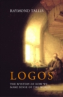 Image for Logos: The mystery of how we make sense of the world.