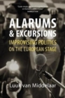 Image for Alarums and excursions  : improving politics on the European stage