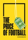 Image for The price of football  : understanding football club finance