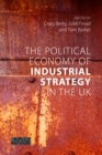 Image for The Political Economy of Industrial Strategy in the UK