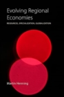 Image for Evolving regional economies  : resources, specialization, globalization