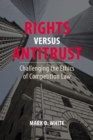 Image for Rights versus antitrust: challenging the ethics of competition law