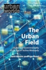 Image for The Urban Field : Capital and Governmentality in the Age of Techno-Monopoly