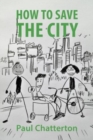 Image for How to Save the City : A Guide for Emergency Action