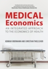 Image for Medical economics: an integrated approach to the economics of health