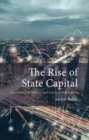 Image for The rise of state capital  : transforming markets and international politics