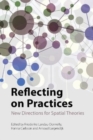 Image for Reflecting on practices  : new directions for spatial theories