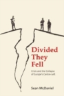 Image for Divided they fell  : crisis and the collapse of Europe&#39;s centre-left